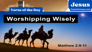 Verse of the Day — Matthew 2:9-11 [Meaning & 5 Takeaways]